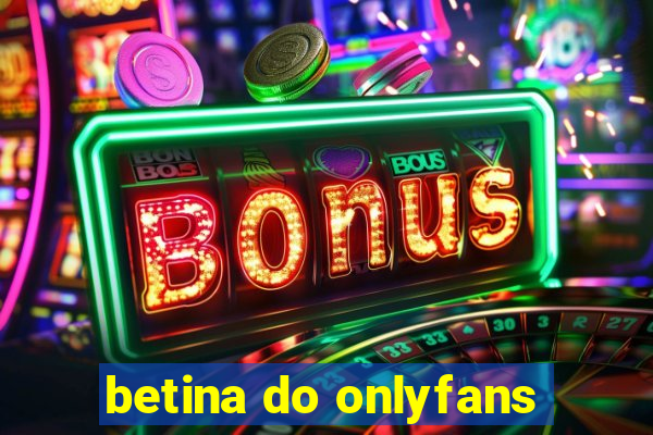 betina do onlyfans